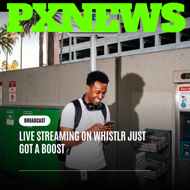 Live Streaming on Whistlr Just Got a Boost